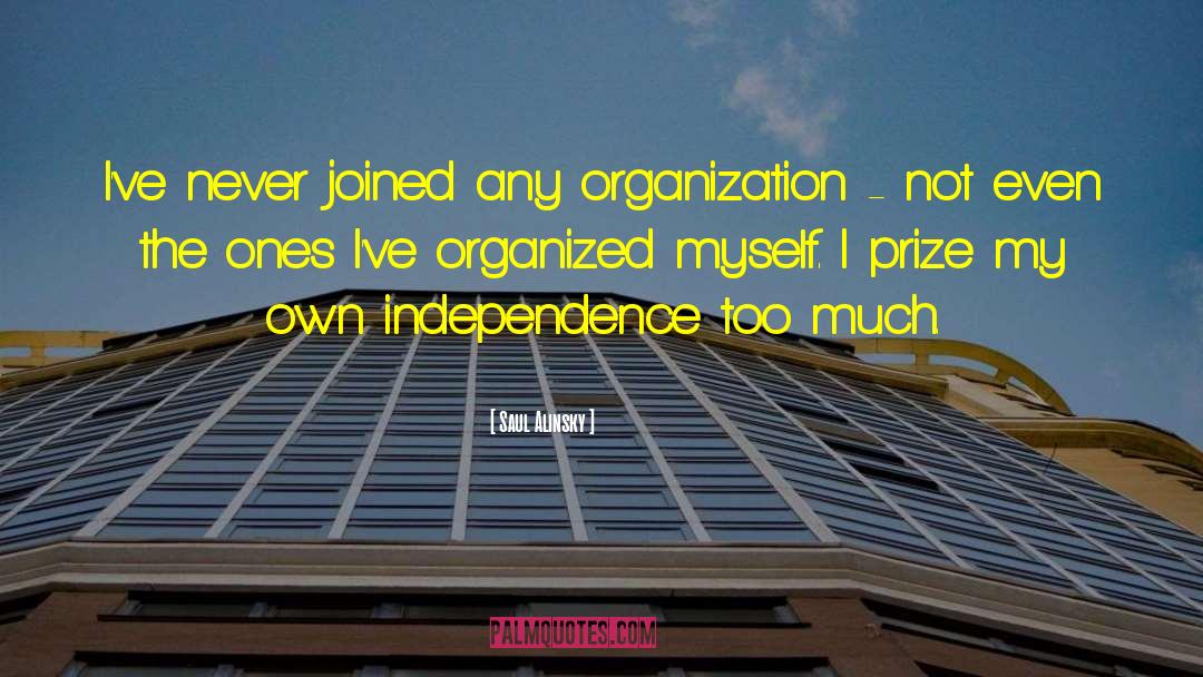 Saul Alinsky Quotes: I've never joined any organization