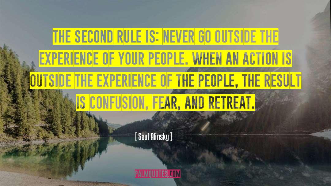 Saul Alinsky Quotes: The second rule is: Never