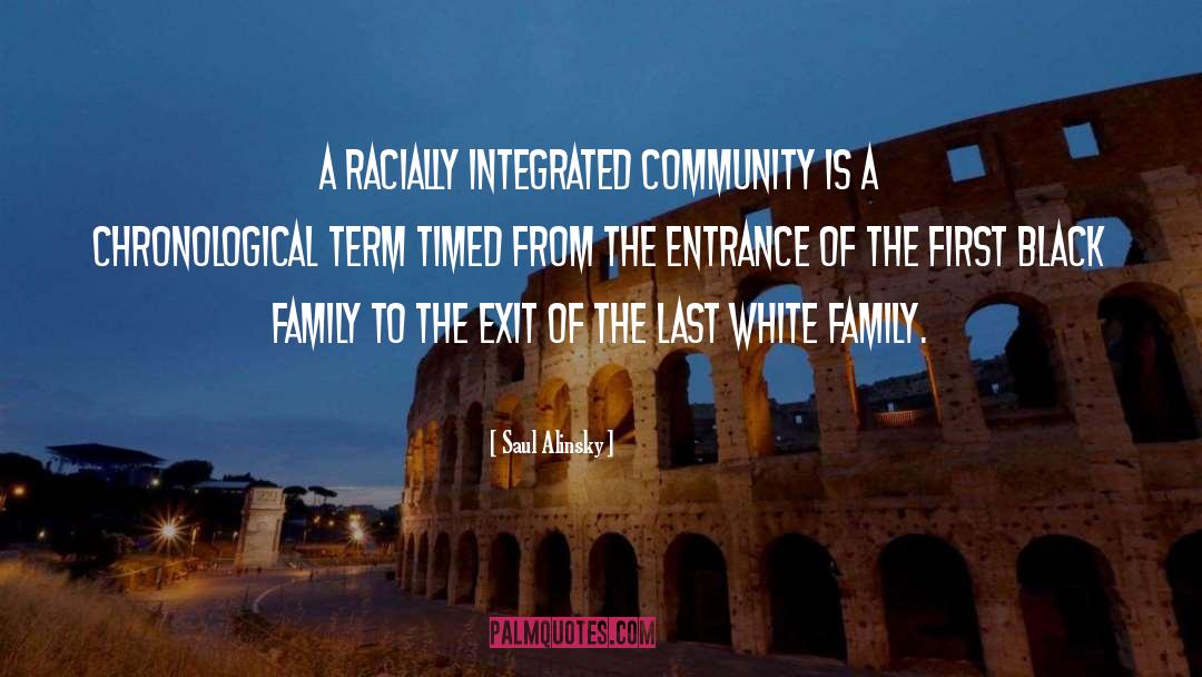 Saul Alinsky Quotes: A racially integrated community is