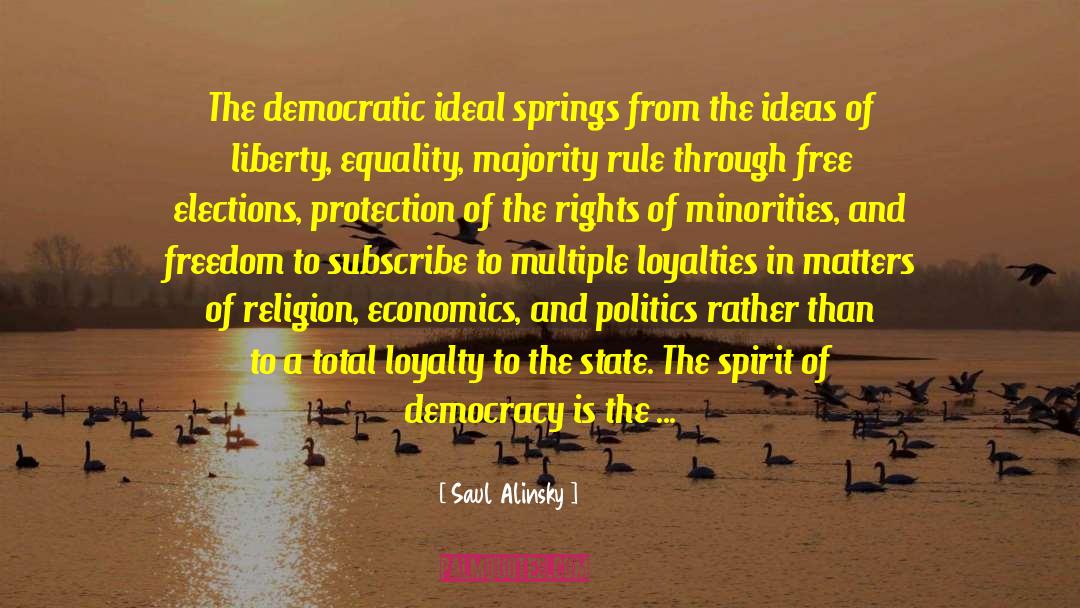 Saul Alinsky Quotes: The democratic ideal springs from