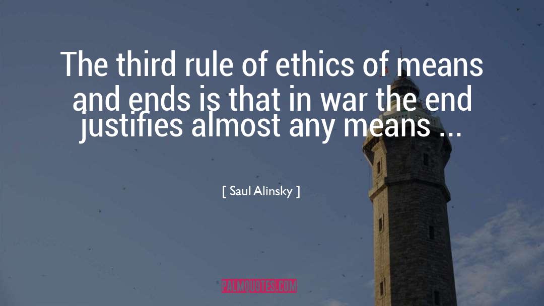 Saul Alinsky Quotes: The third rule of ethics