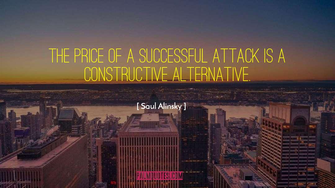 Saul Alinsky Quotes: The price of a successful