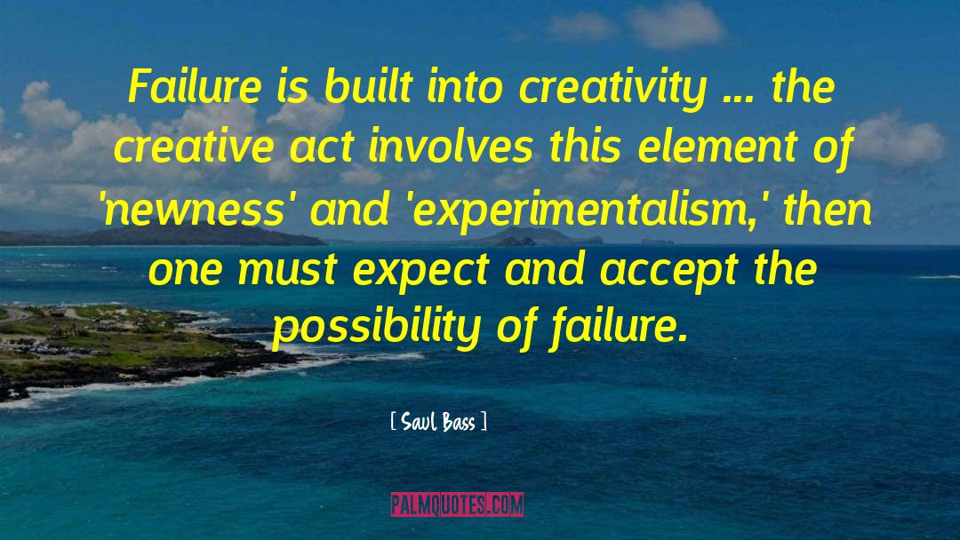 Saul Bass Quotes: Failure is built into creativity