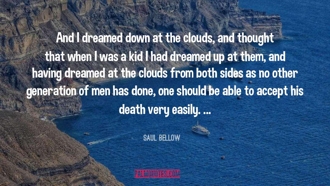 Saul Bellow Quotes: And I dreamed down at