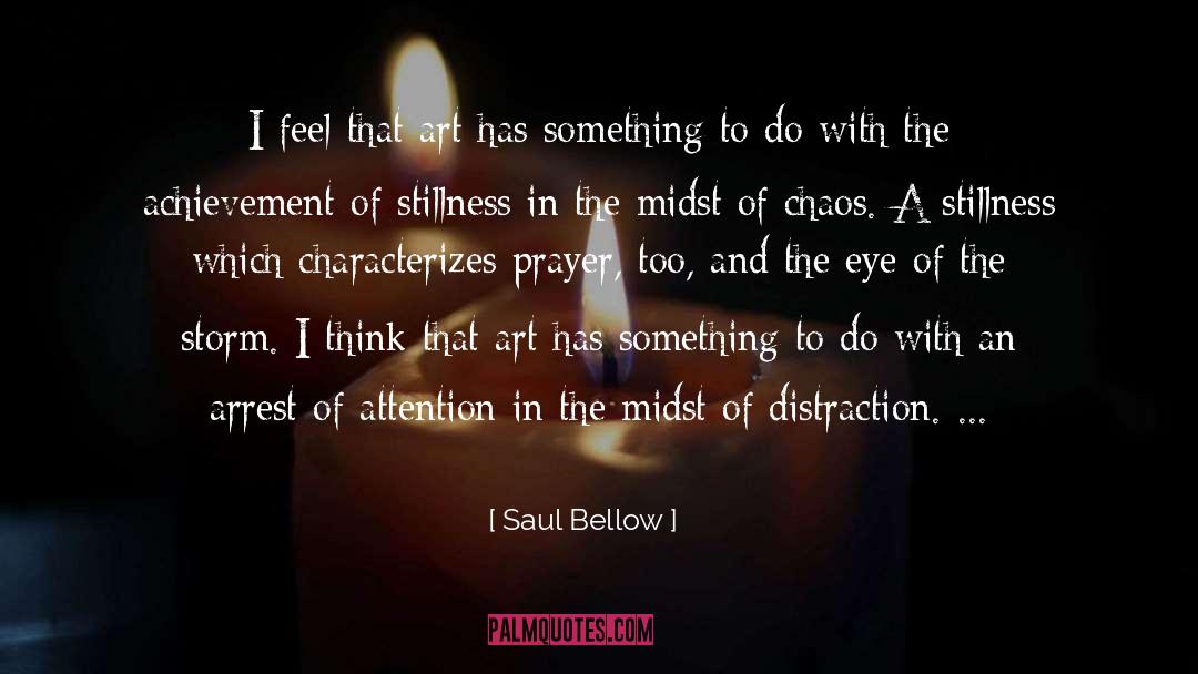 Saul Bellow Quotes: I feel that art has