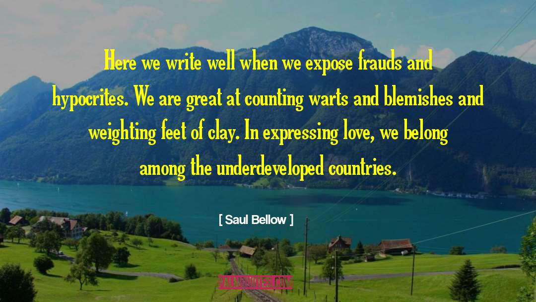 Saul Bellow Quotes: Here we write well when