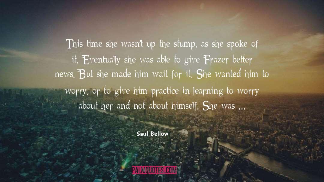 Saul Bellow Quotes: This time she wasn't up
