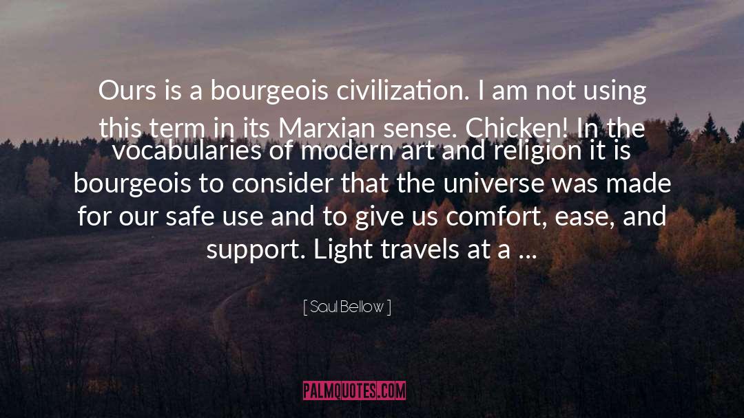 Saul Bellow Quotes: Ours is a bourgeois civilization.
