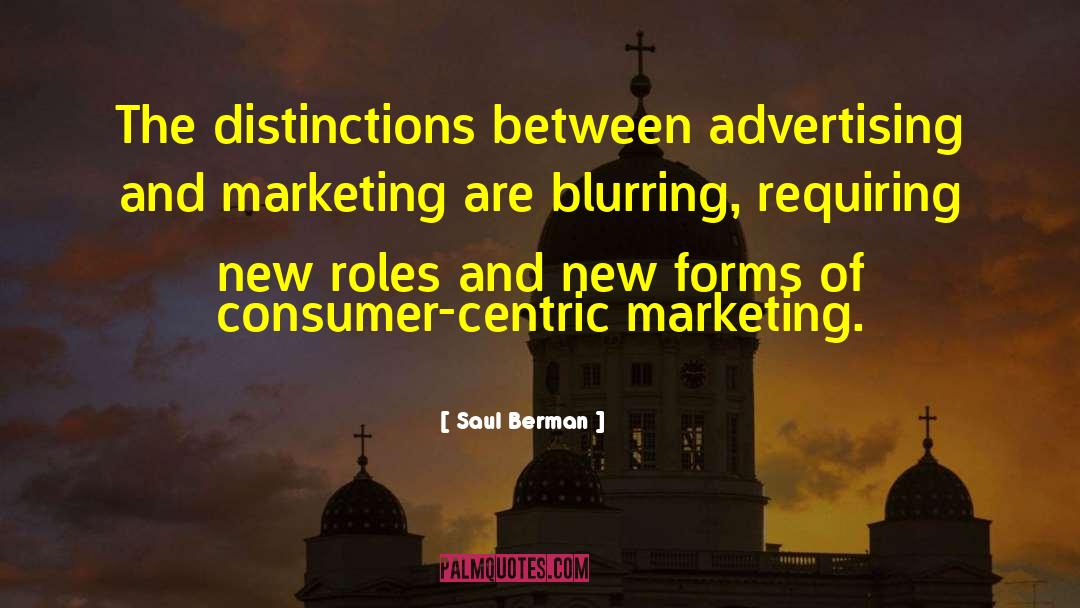 Saul Berman Quotes: The distinctions between advertising and