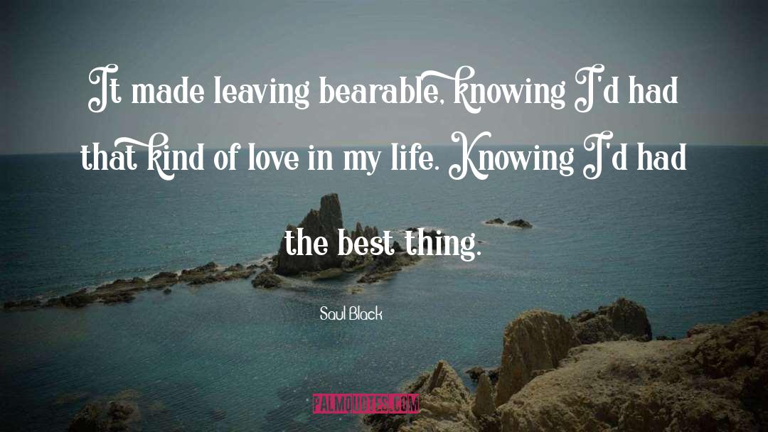 Saul Black Quotes: It made leaving bearable, knowing