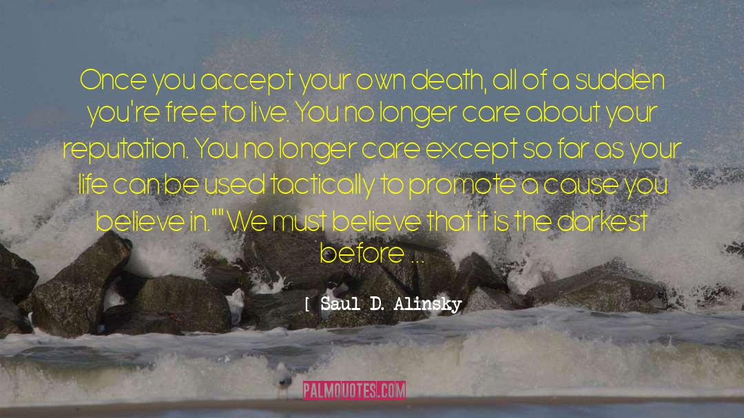 Saul D. Alinsky Quotes: Once you accept your own