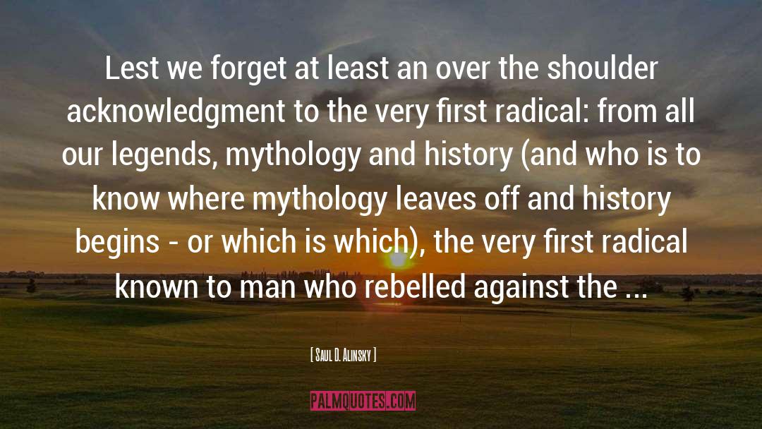 Saul D. Alinsky Quotes: Lest we forget at least