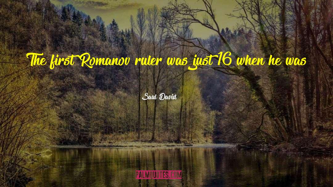 Saul David Quotes: The first Romanov ruler was