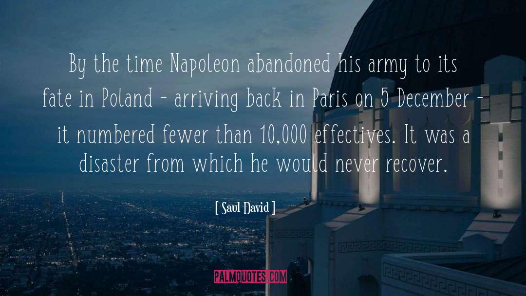 Saul David Quotes: By the time Napoleon abandoned