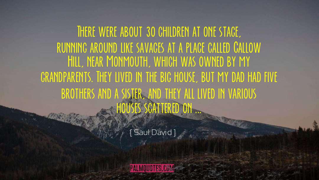 Saul David Quotes: There were about 30 children