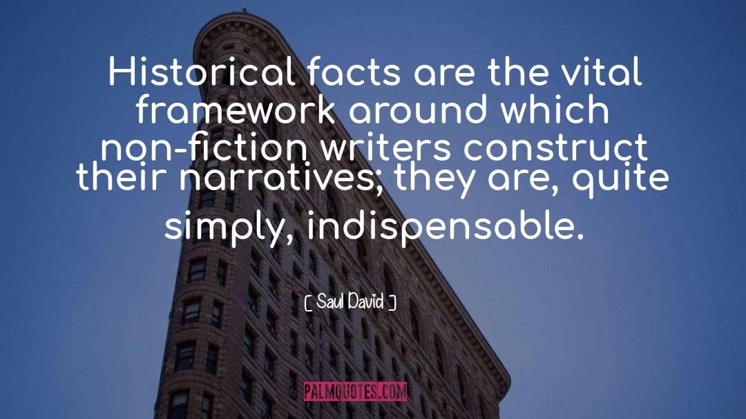 Saul David Quotes: Historical facts are the vital