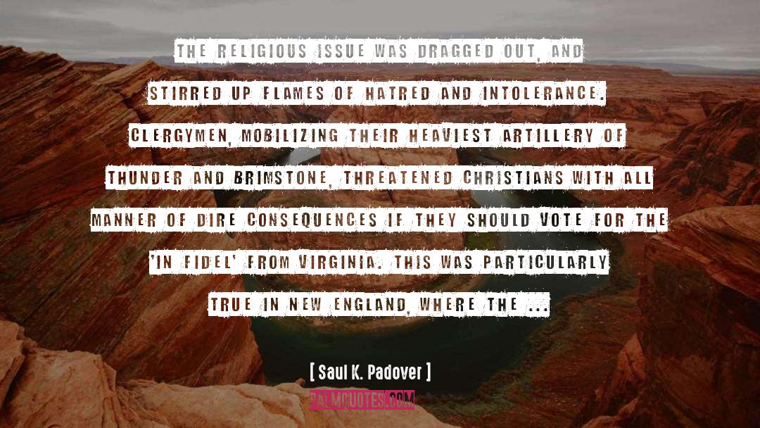 Saul K. Padover Quotes: The religious issue was dragged