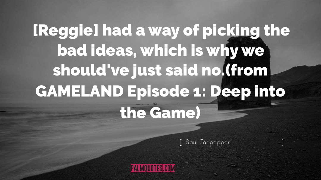 Saul Tanpepper Quotes: [Reggie] had a way of