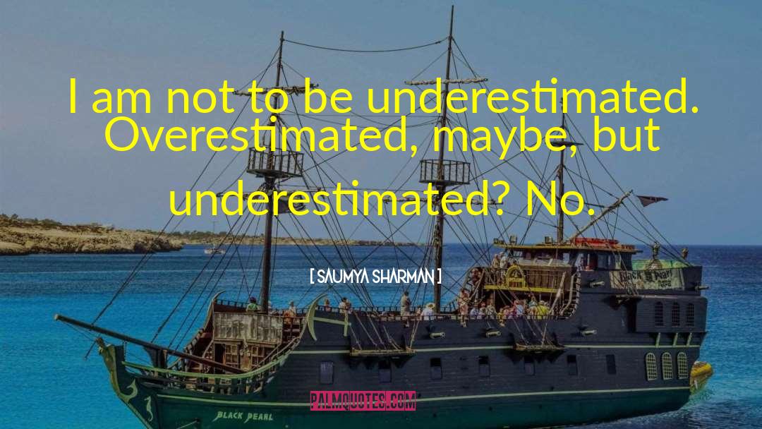 Saumya Sharman Quotes: I am not to be