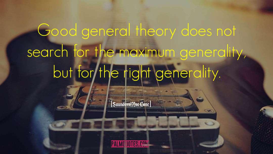Saunders Mac Lane Quotes: Good general theory does not
