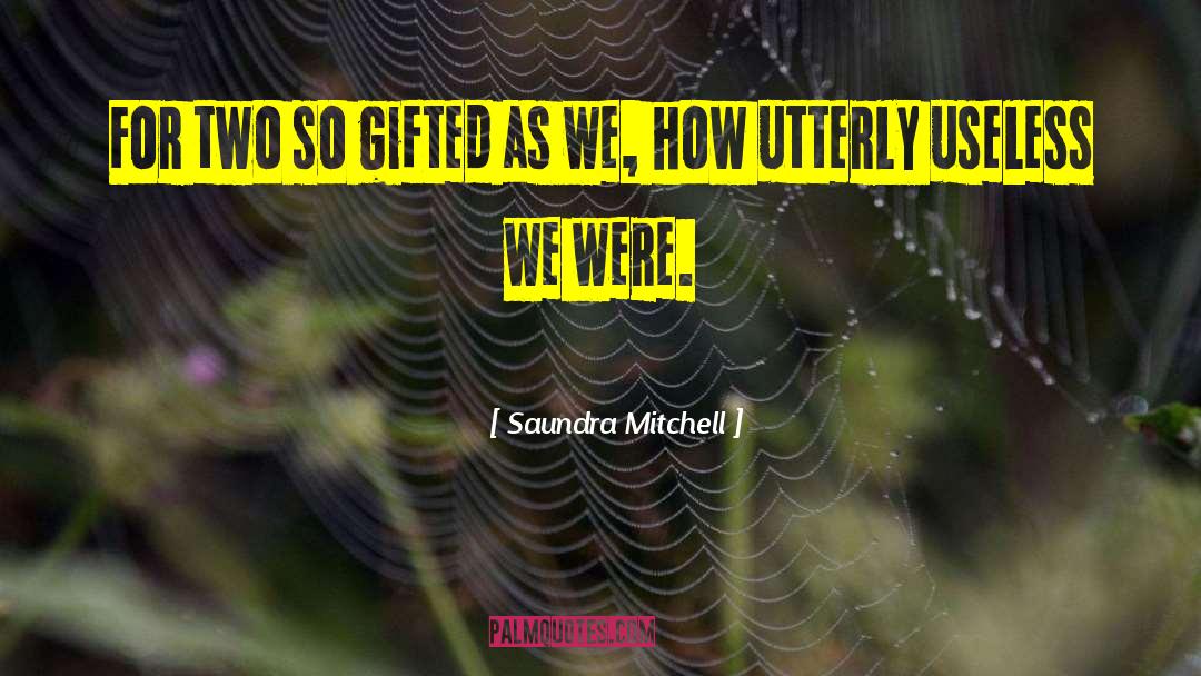 Saundra Mitchell Quotes: For two so gifted as