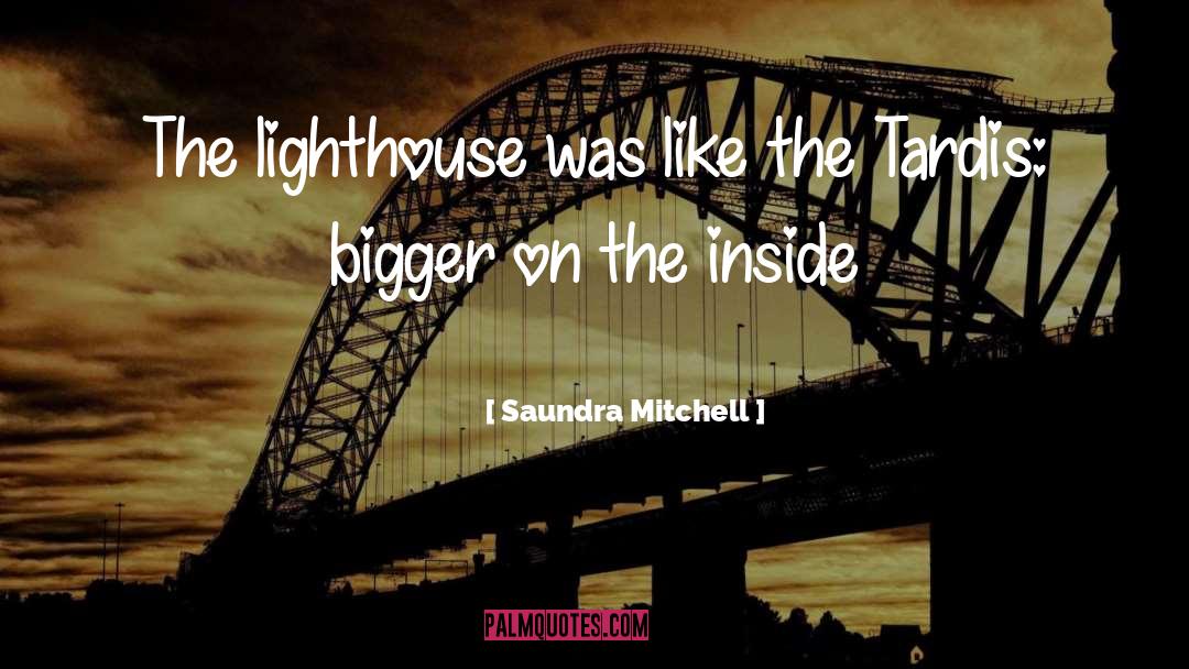 Saundra Mitchell Quotes: The lighthouse was like the