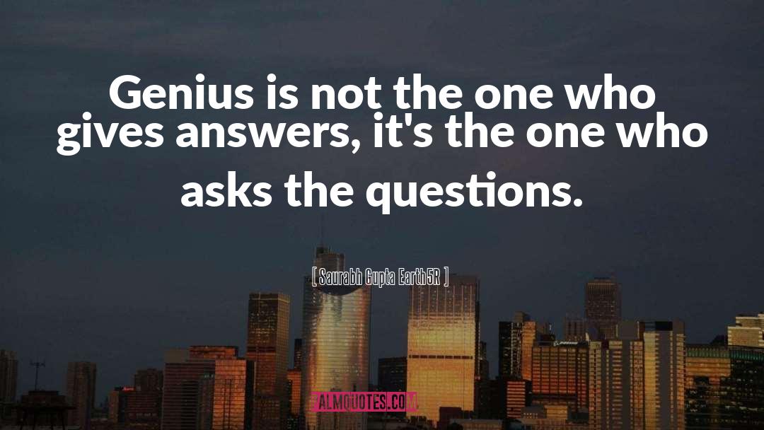 Saurabh Gupta Earth5R Quotes: Genius is not the one