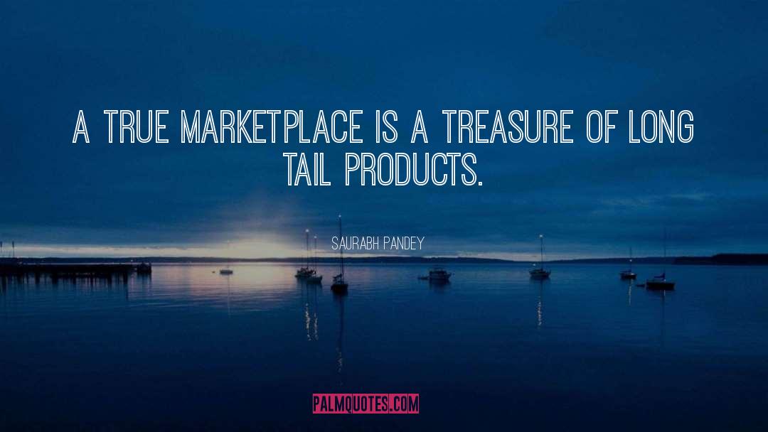 Saurabh Pandey Quotes: A true marketplace is a