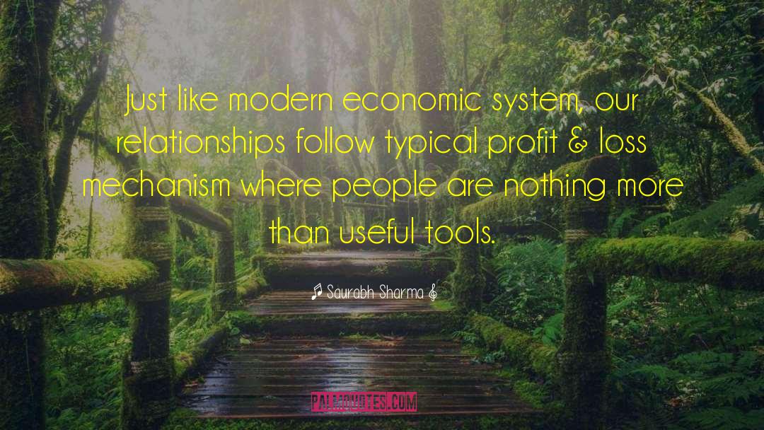 Saurabh Sharma Quotes: Just like modern economic system,