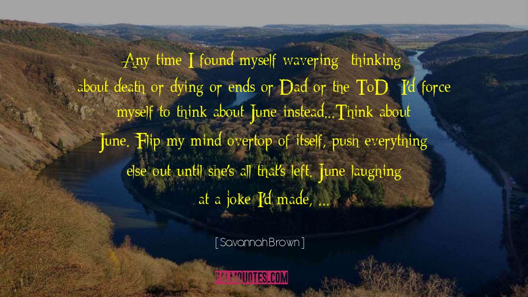 Savannah Brown Quotes: Any time I found myself