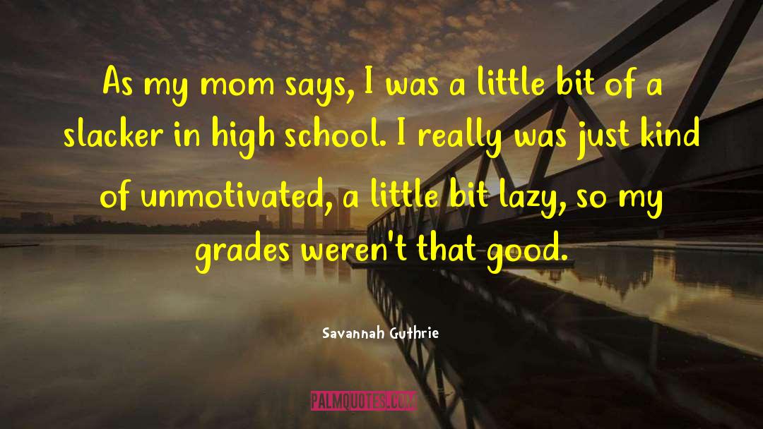 Savannah Guthrie Quotes: As my mom says, I