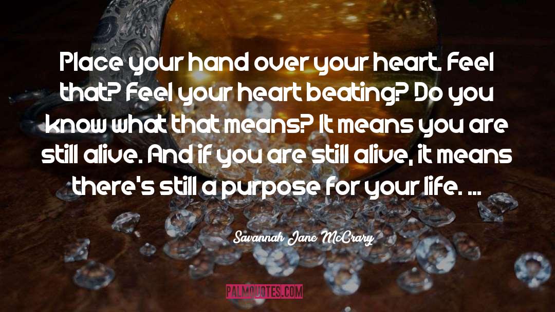 Savannah Jane McCrary Quotes: Place your hand over your