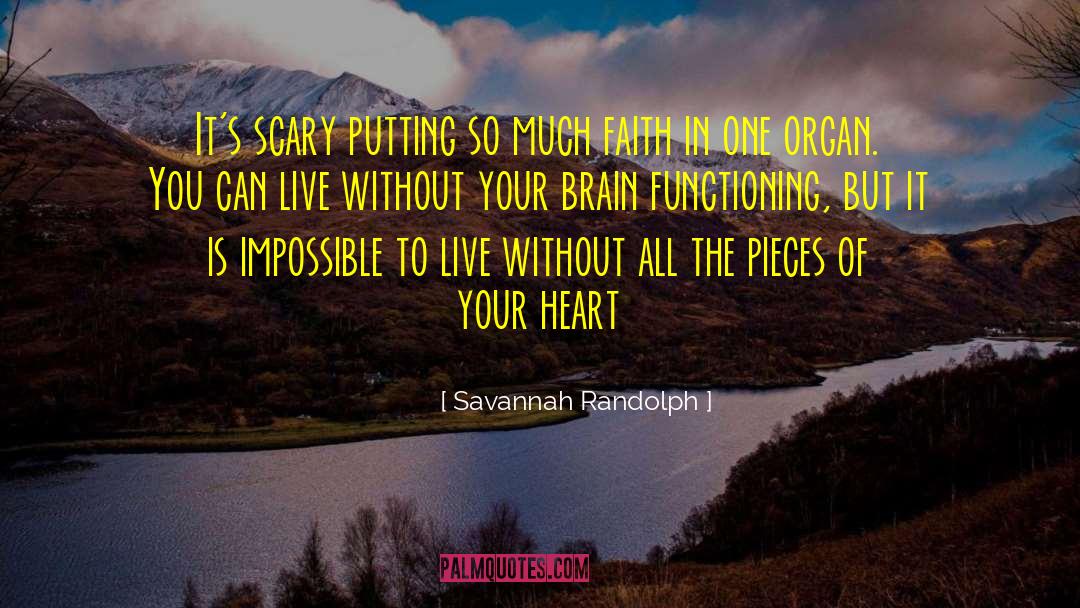 Savannah Randolph Quotes: It's scary putting so much
