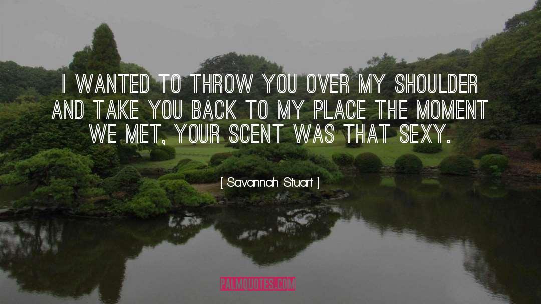 Savannah Stuart Quotes: I wanted to throw you