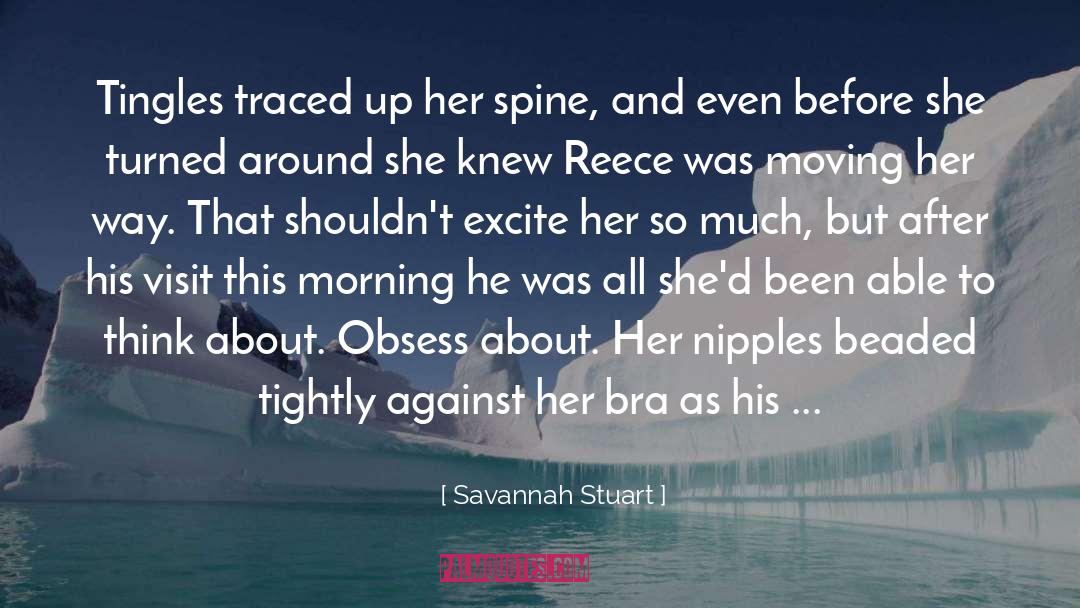 Savannah Stuart Quotes: Tingles traced up her spine,