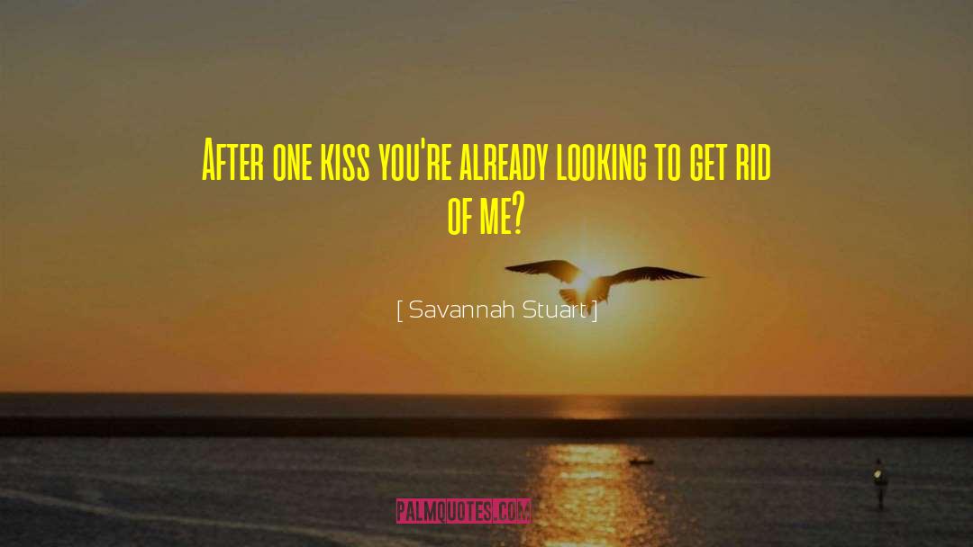 Savannah Stuart Quotes: After one kiss you're already