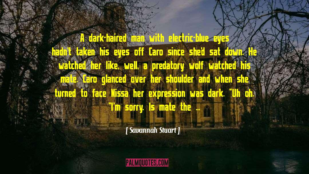 Savannah Stuart Quotes: A dark-haired man with electric-blue