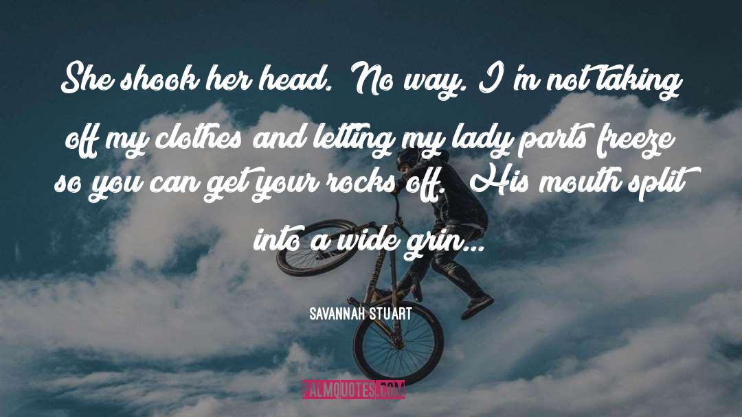 Savannah Stuart Quotes: She shook her head. 