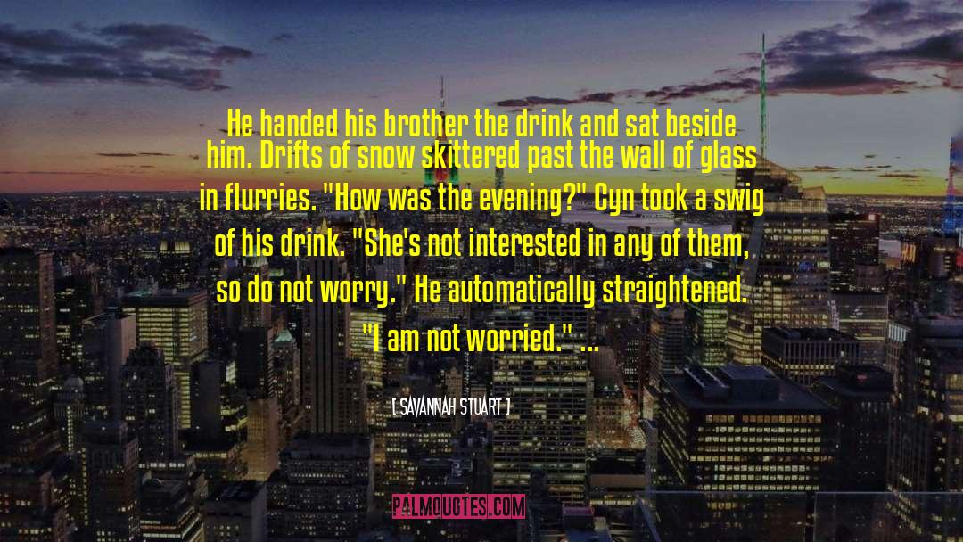 Savannah Stuart Quotes: He handed his brother the