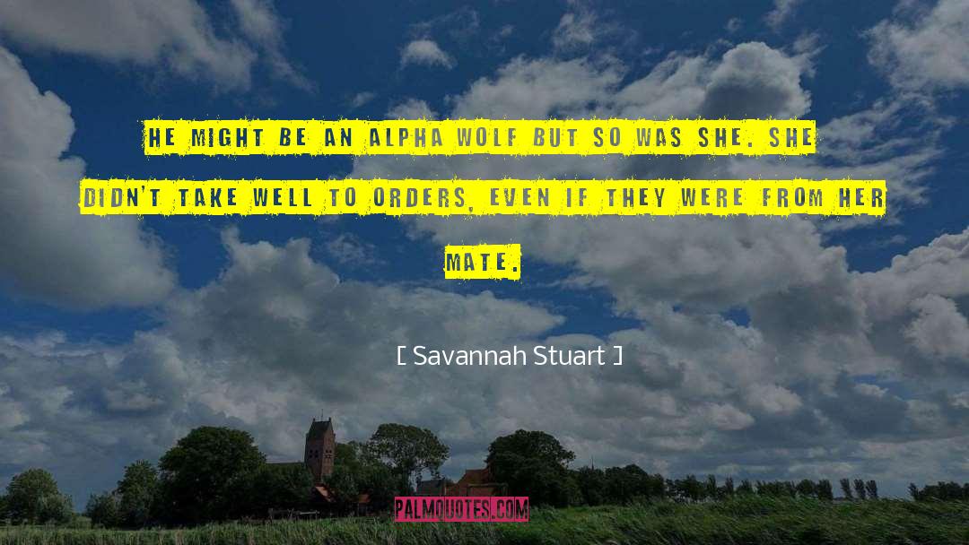 Savannah Stuart Quotes: He might be an alpha