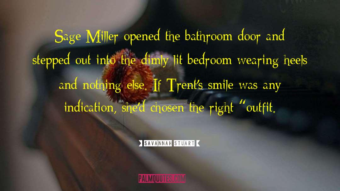 Savannah Stuart Quotes: Sage Miller opened the bathroom