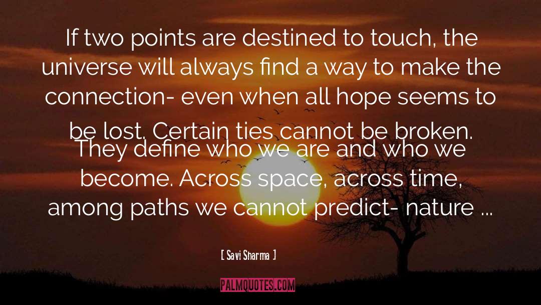 Savi Sharma Quotes: If two points are destined