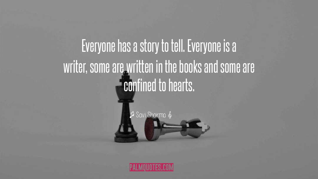 Savi Sharma Quotes: Everyone has a story to