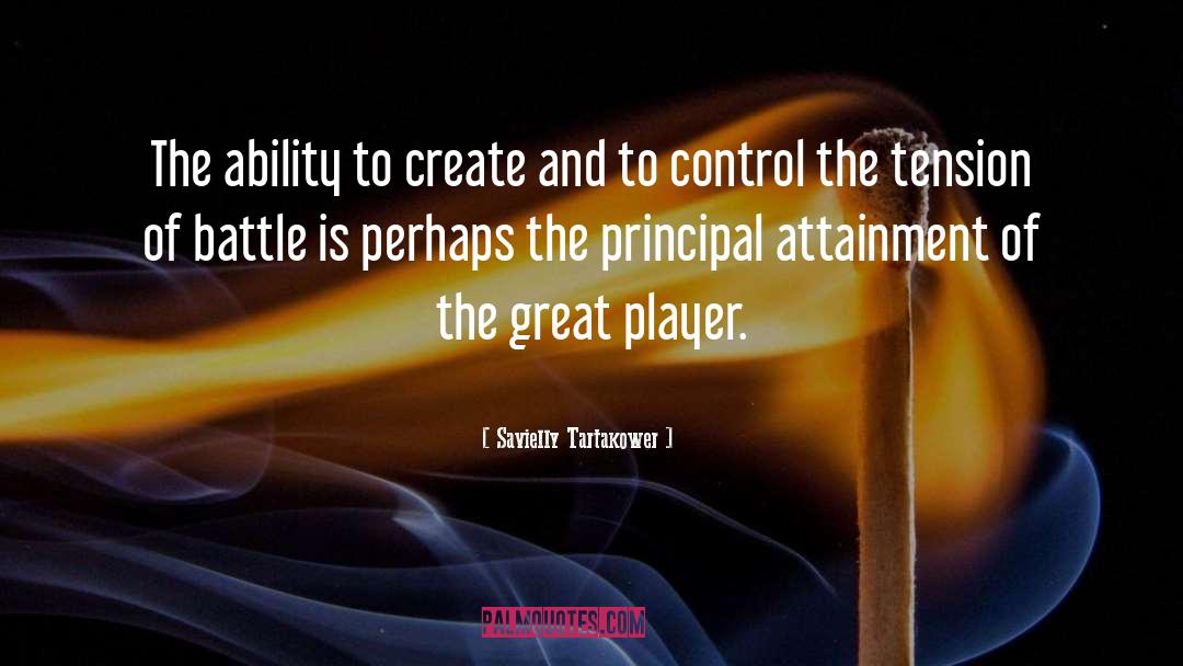 Savielly Tartakower Quotes: The ability to create and