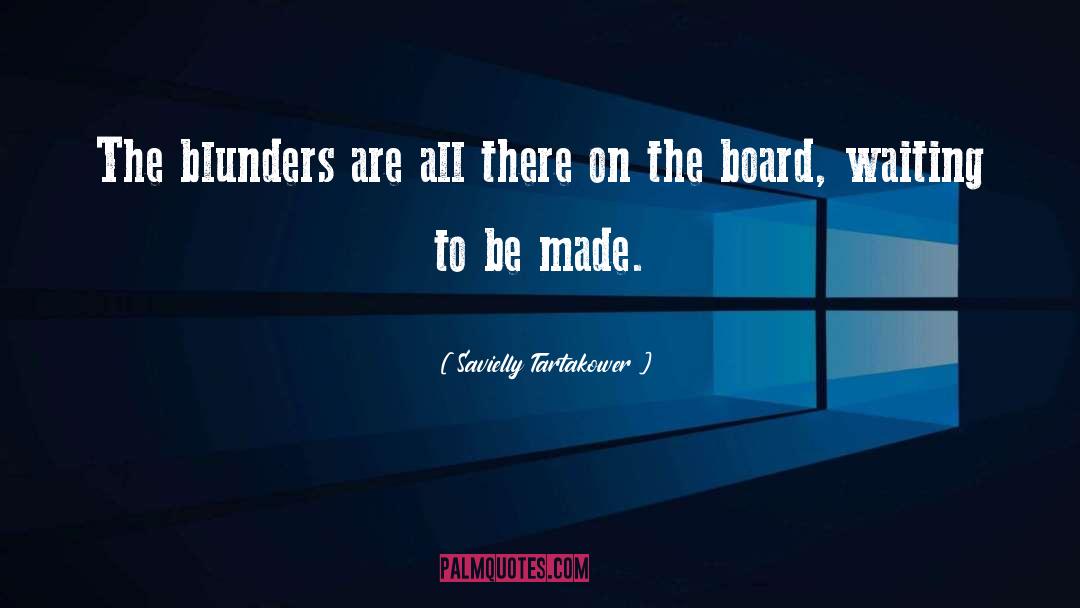 Savielly Tartakower Quotes: The blunders are all there