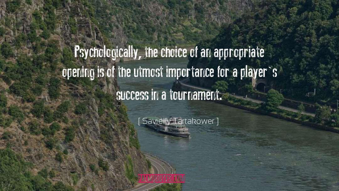 Savielly Tartakower Quotes: Psychologically, the choice of an