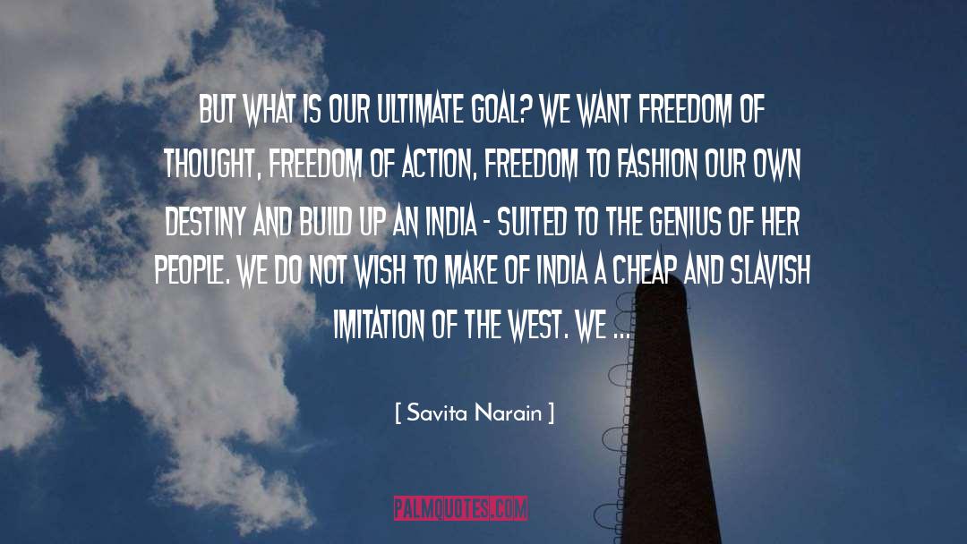 Savita Narain Quotes: But what is our ultimate