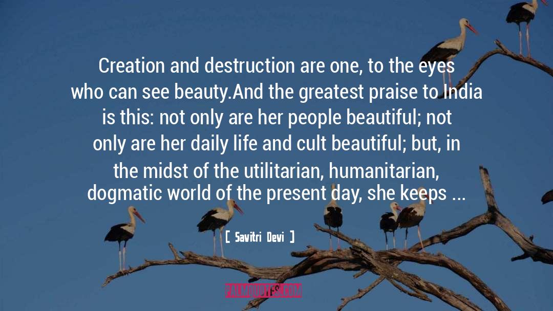 Savitri Devi Quotes: Creation and destruction are one,