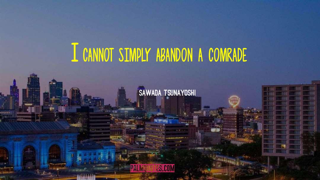 Sawada Tsunayoshi Quotes: I cannot simply abandon a