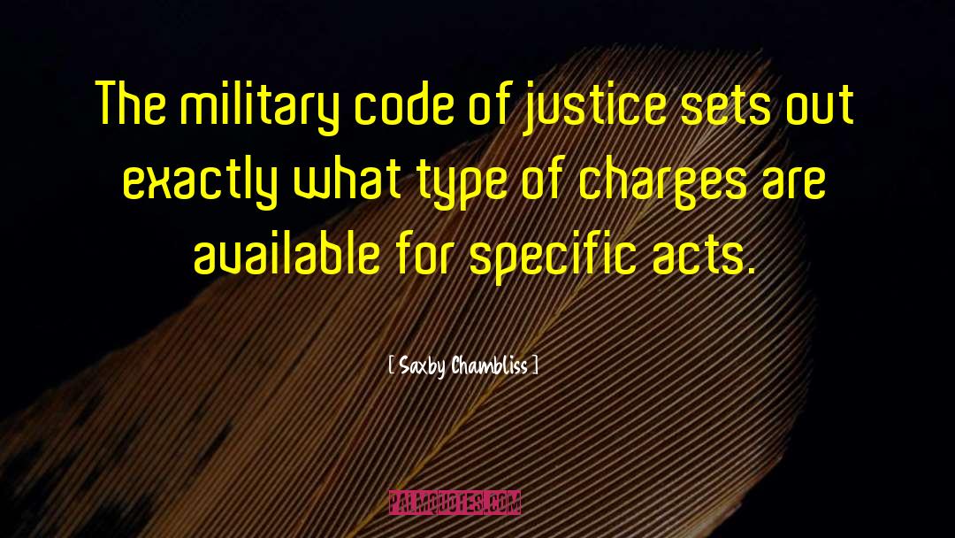 Saxby Chambliss Quotes: The military code of justice